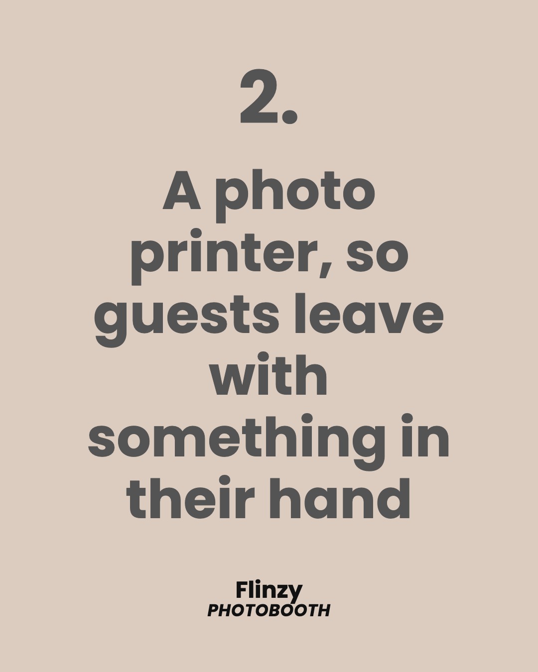 A photo printer, so guests leave with something in their hand
