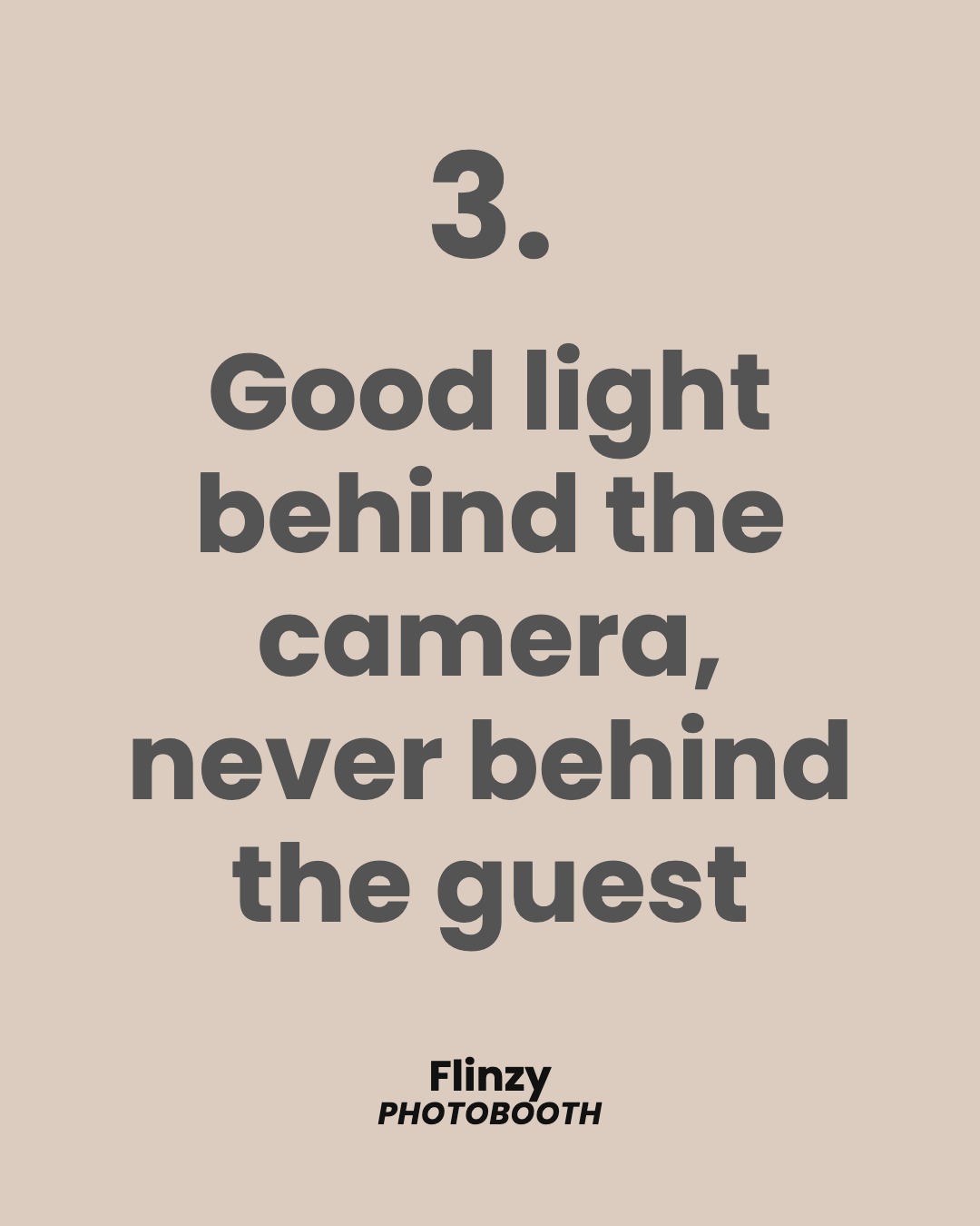 Good light behind the camera, never behind the guest