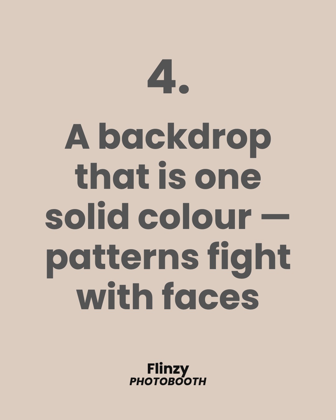 A backdrop that is one solid colour — patterns fight with faces
