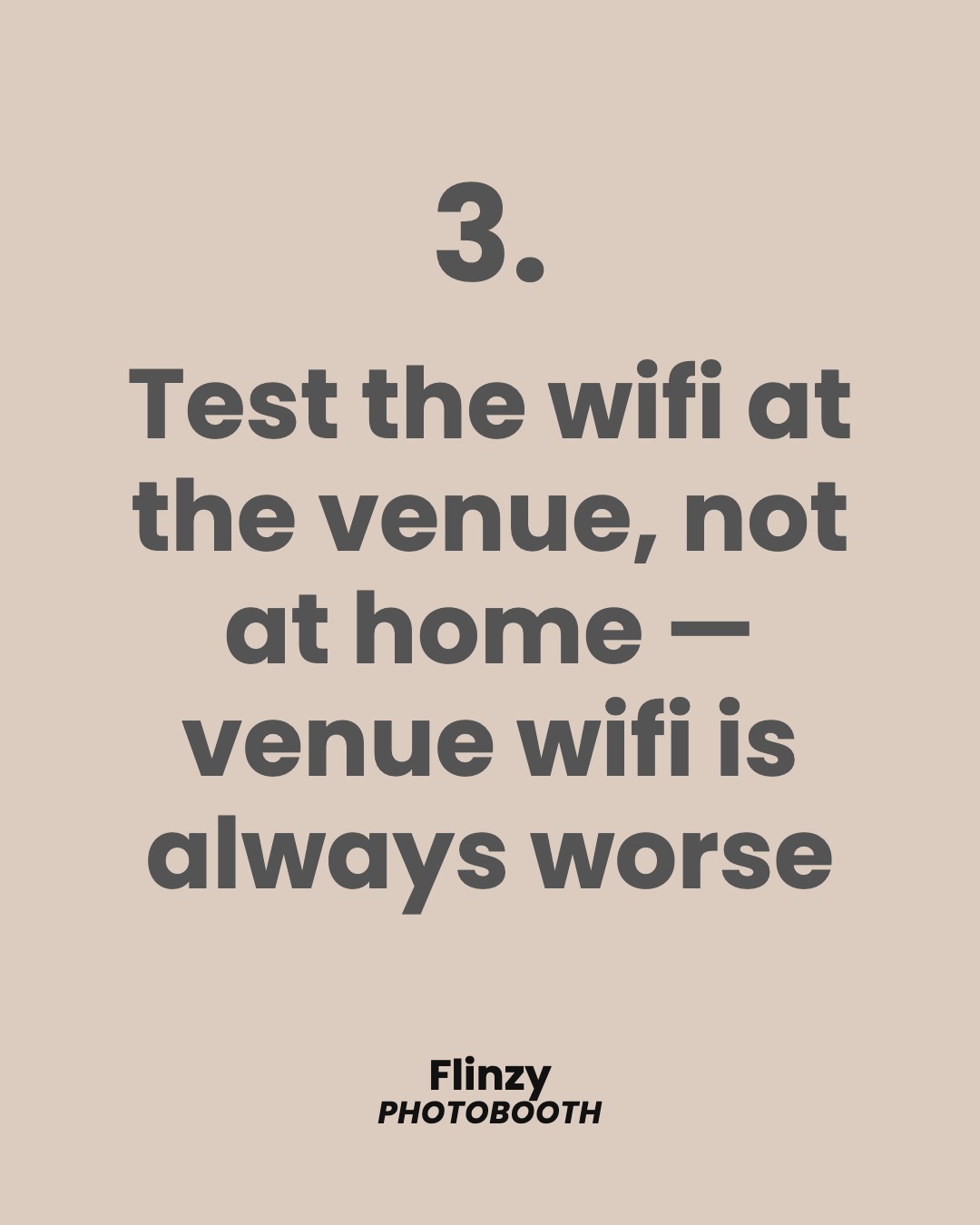 Test the wifi at the venue, not at home — venue wifi is always worse