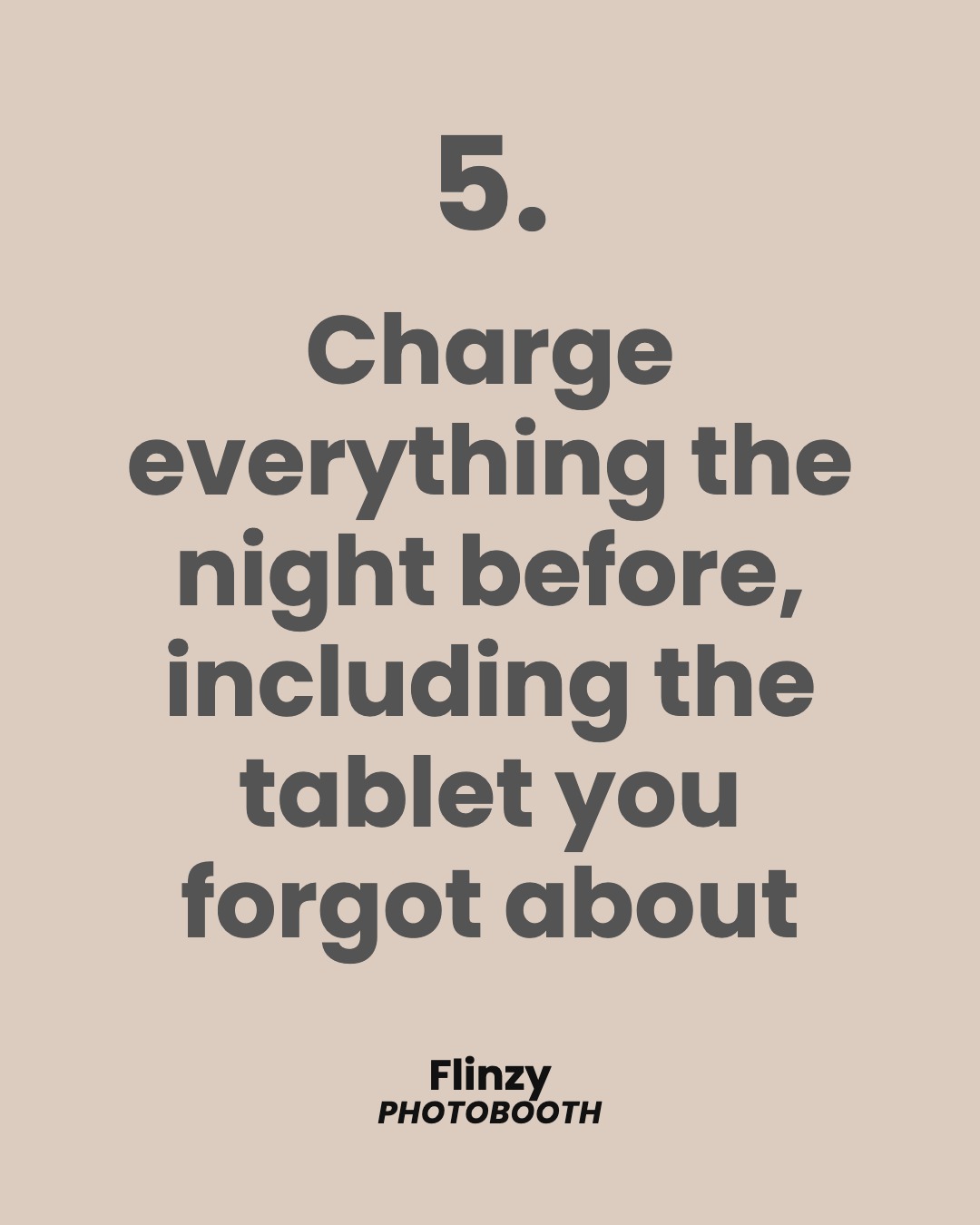 Charge everything the night before, including the tablet you forgot about
