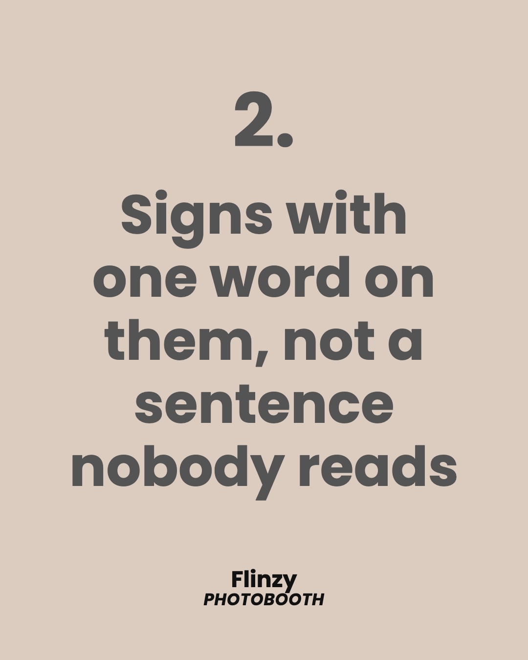 Signs with one word on them, not a sentence nobody reads