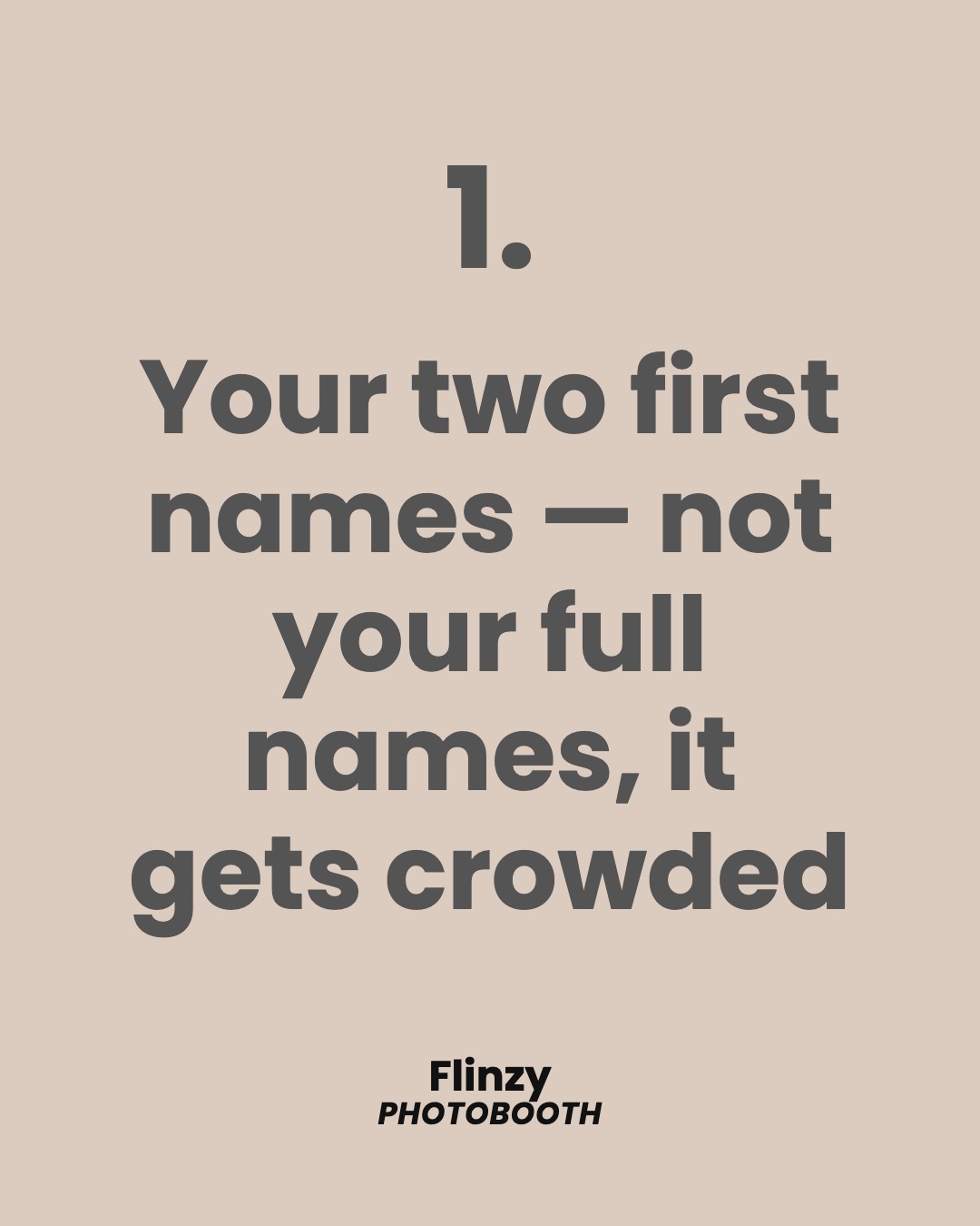 Your two first names — not your full names, it gets crowded