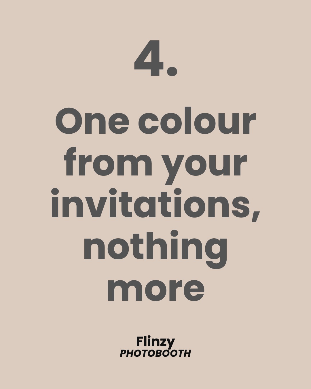 One colour from your invitations, nothing more